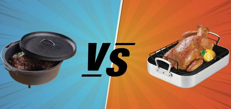 Dutch Oven vs Roasting Pan