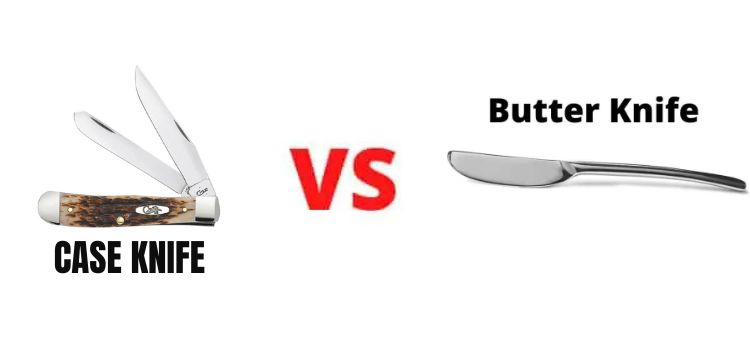 Case Knife vs Butter Knife
